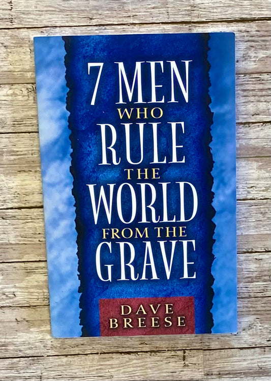 7 Men Who Ruled the World From the Grave - Anchored Homeschool Resource Center