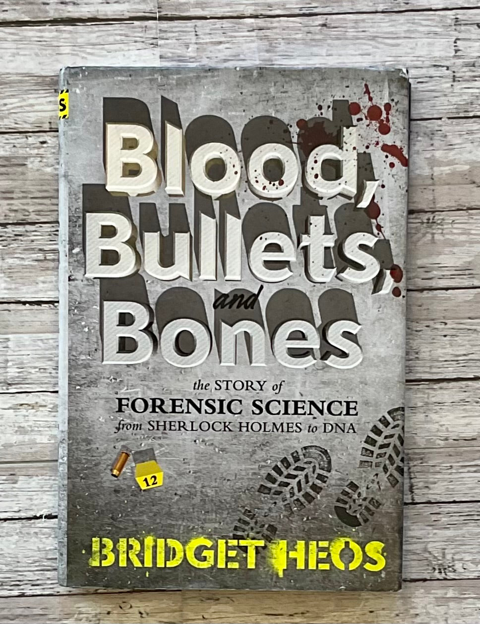 Blood, Bullets, and Bones: the Story of Forensic Science from Sherlock Holmes to DNA - Anchored Homeschool Resource Center