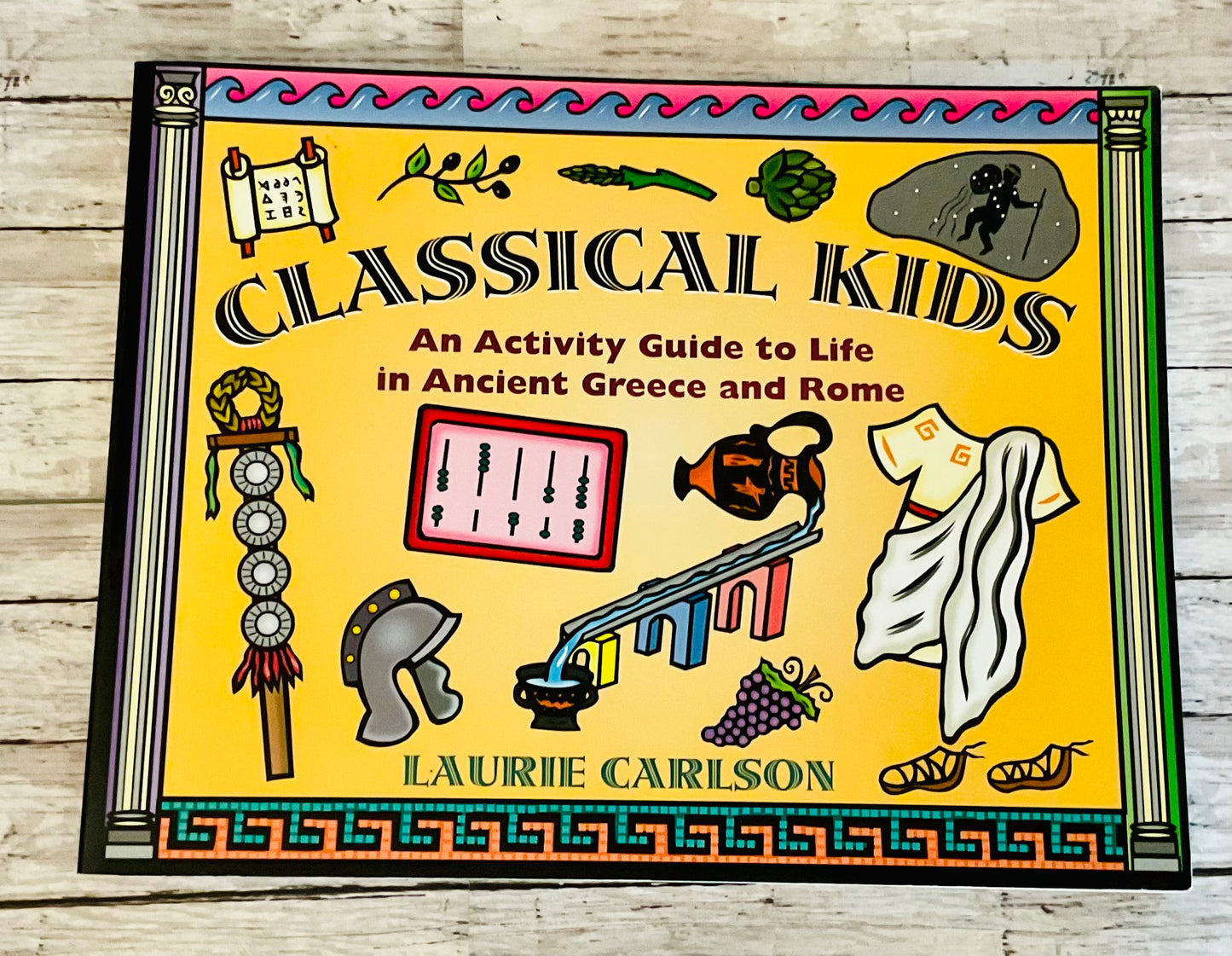 Classical Kids: An Activity Guide to Life in Ancient Greece and Rome - Anchored Homeschool Resource Center