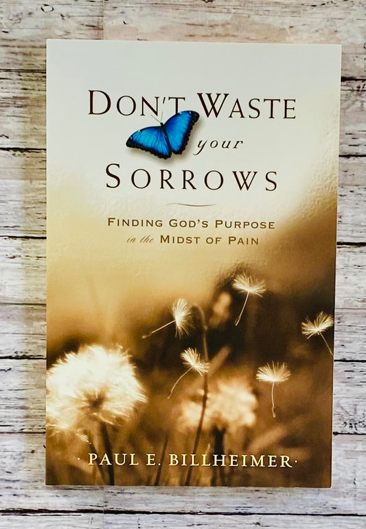 Don't Waste Your Sorrows: Finding God's Purpose in the Midst of Pain - Anchored Homeschool Resource Center