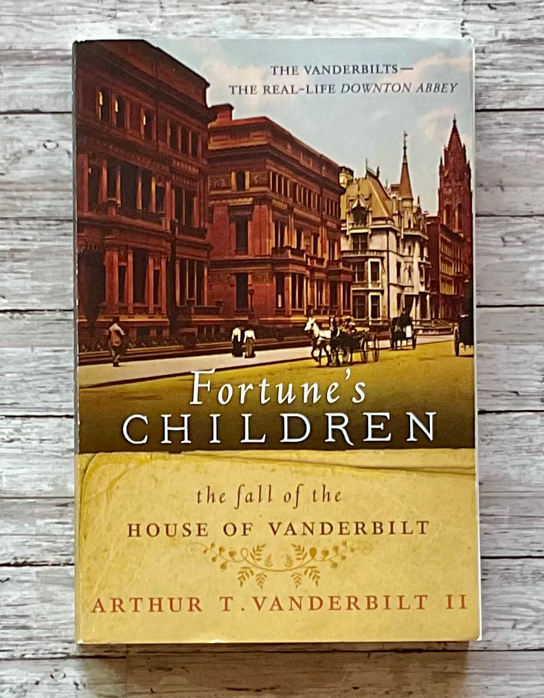 Fortune's Children: The Fall of the House of Vanderbilt - Anchored Homeschool Resource Center