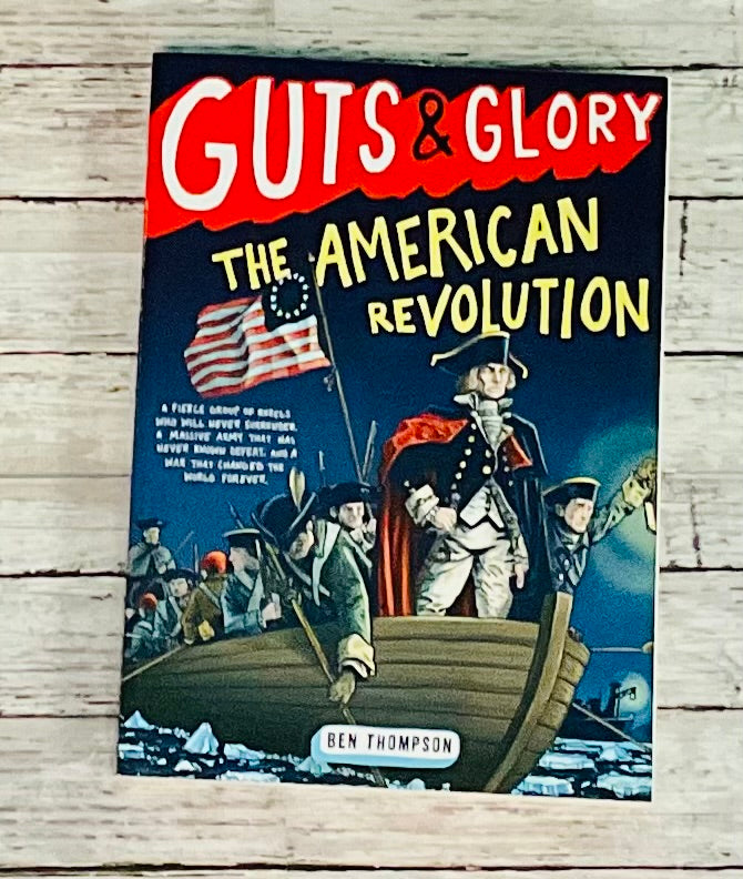 Guts & Glory The American Revolution - Anchored Homeschool Resource Center