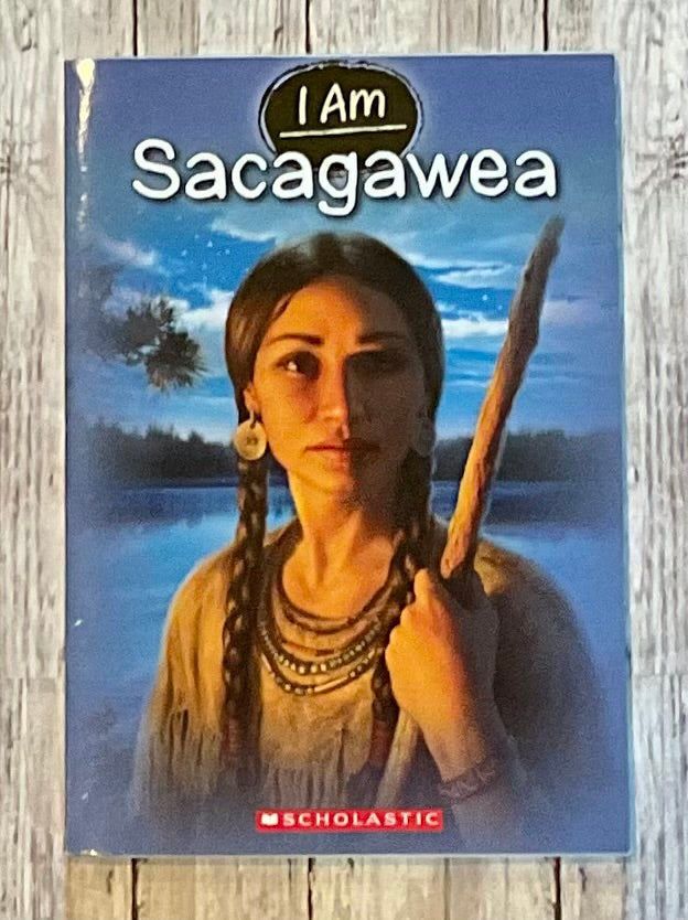 I am Sacagawea - Anchored Homeschool Resource Center