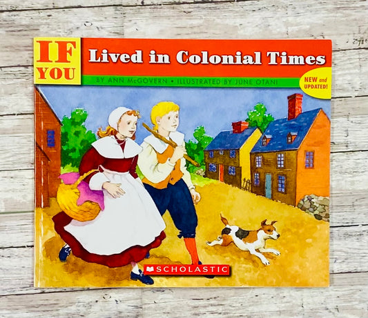 If You Lived in Colonial Times - Anchored Homeschool Resource Center