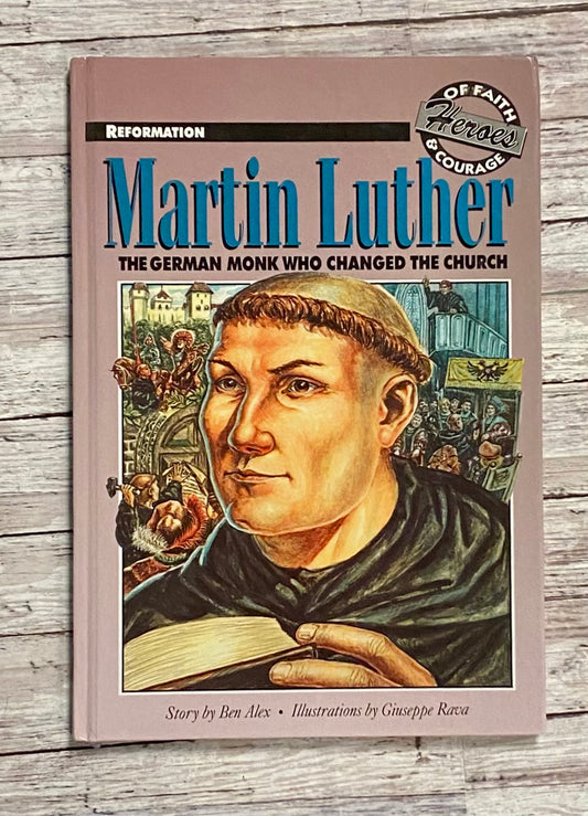 Martin Luther: The German Monk Who Changed the Church - Anchored Homeschool Resource Center