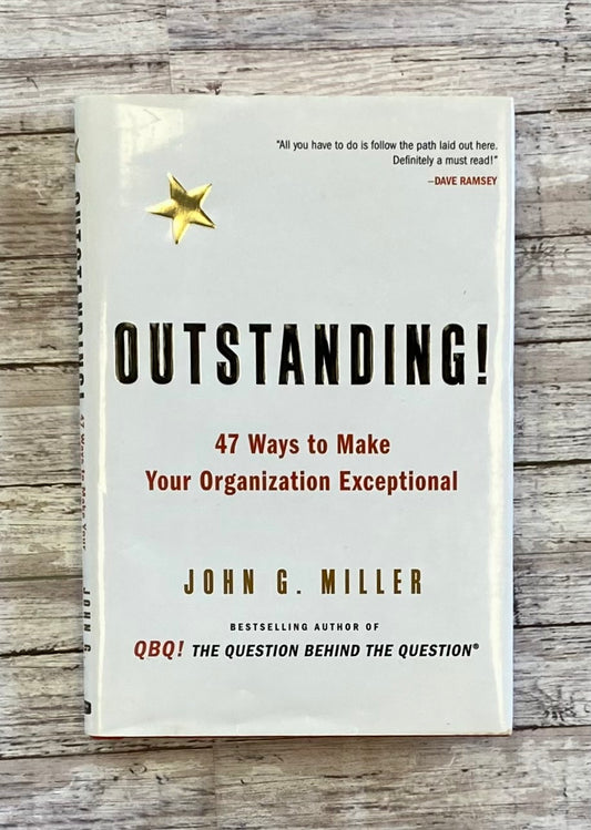 Outstanding! 47 Ways to Make Your Organization Exceptional - Anchored Homeschool Resource Center