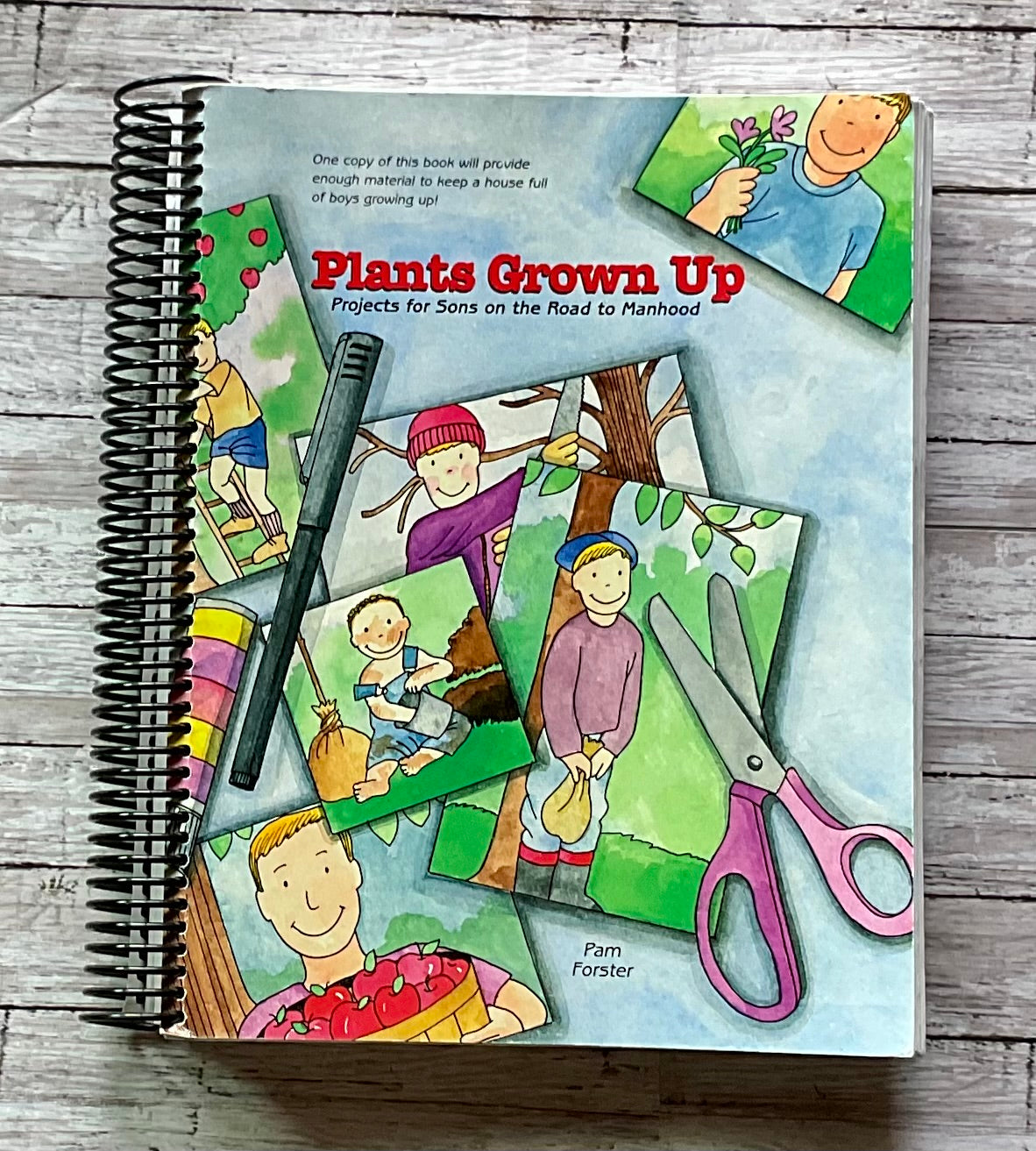 Plants Grown Up: Projects for sons on the Road to Manhood - Anchored Homeschool Resource Center