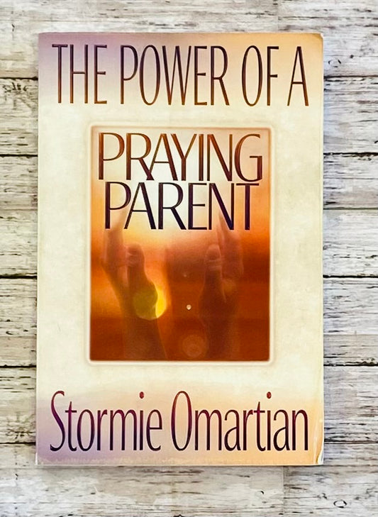 The Power of a Praying Parent - Anchored Homeschool Resource Center
