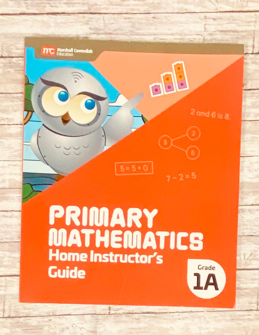 Primary Mathematics Home Instructor's Guide - Anchored Homeschool Resource Center