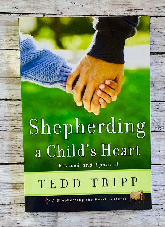 Shepherding a Child's Heart - Anchored Homeschool Resource Center