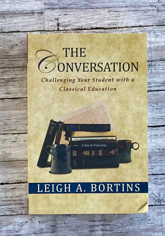 The Conversation: Challenging your Student with a Classical Education - Anchored Homeschool Resource Center