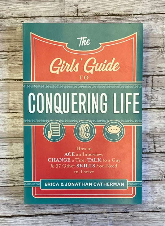 The Girls Guide to Conquering Life - Anchored Homeschool Resource Center
