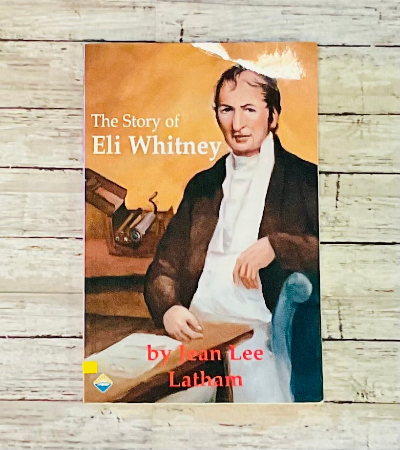 The Story of Eli Whitney - Anchored Homeschool Resource Center