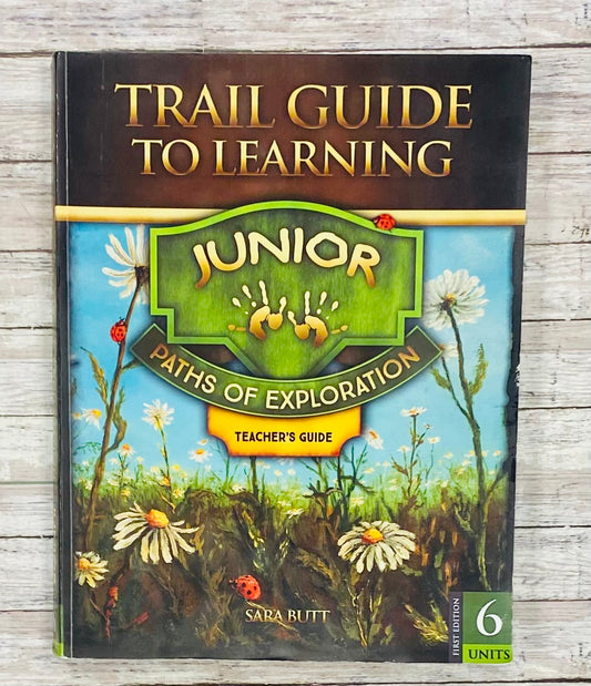 Trail Guide to Learning Junior Paths of Exploration Teacher Guide - Anchored Homeschool Resource Center