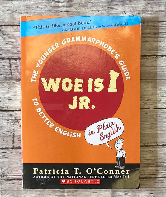 Woe is I Jr. The Young Grammarphobe's Guide to Better English - Anchored Homeschool Resource Center