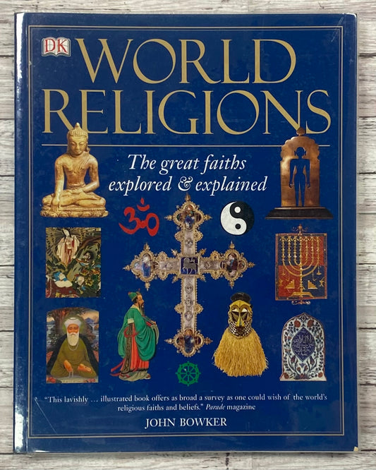 World Religions: The Great Faiths Explored and Explained