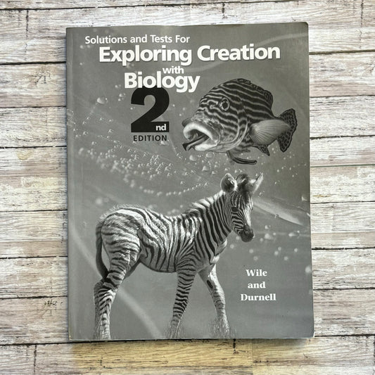 Exploring Creation with Biology Solutions and Tests - Anchored Homeschool Resource Center