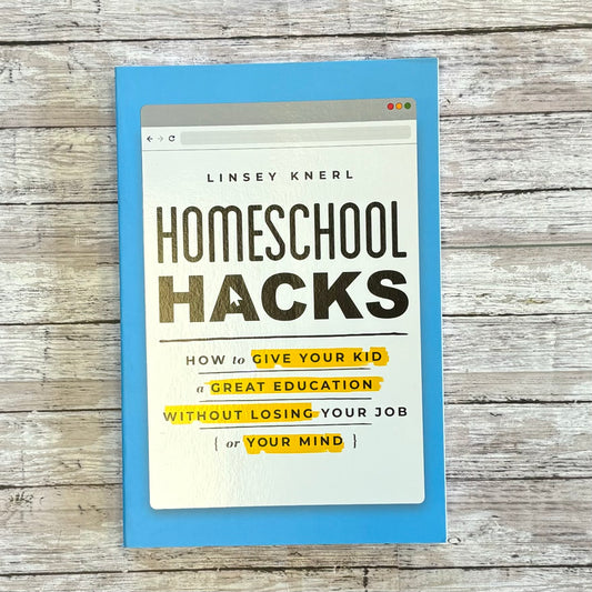 Homeschool Hacks by Linsey Knerl - Anchored Homeschool Resource Center
