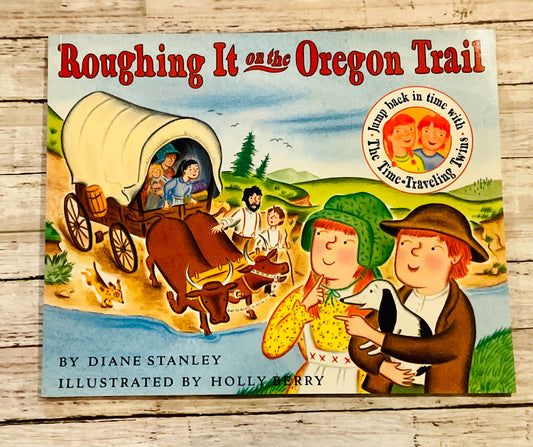 Roughing It on the Oregon Trail - Anchored Homeschool Resource Center