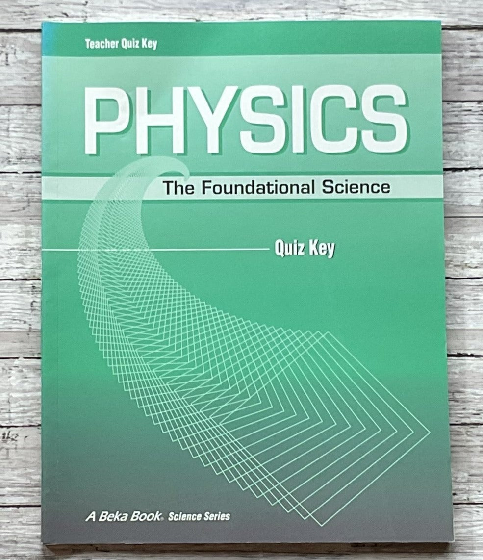 The Foundational Science Physics Quiz Key - Anchored Homeschool Resource Center
