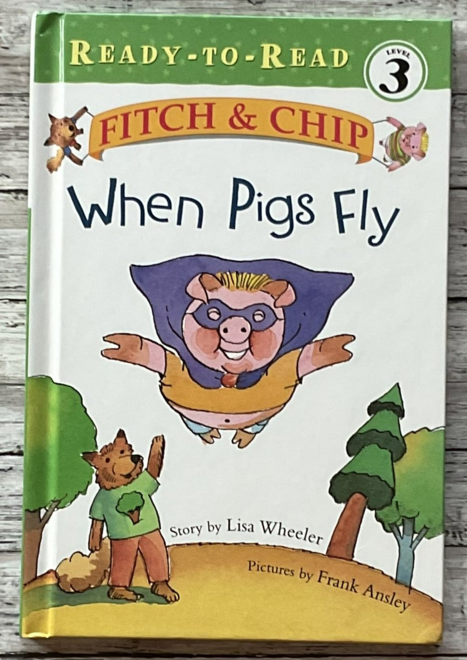 Fitch and Chip When Pigs Fly - Anchored Homeschool Resource Center