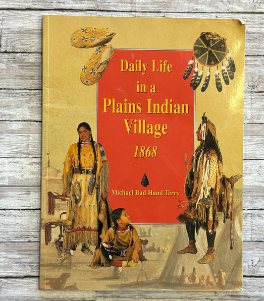 Daily Life in a Plains Indian Village 1868 - Anchored Homeschool Resource Center