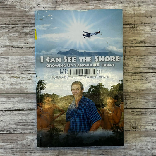 I Can See The Shore: Growing Up Yanomamo Today - Anchored Homeschool Resource Center