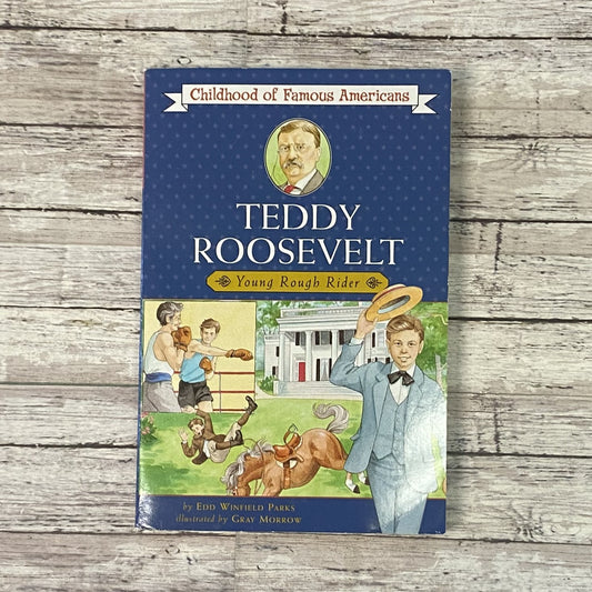 Childhood of Famous Americans: Teddy Roosevelt - Anchored Homeschool Resource Center