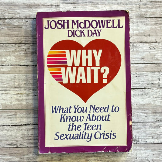 Why Wait? by Josh McDowell and Dick Day - Anchored Homeschool Resource Center