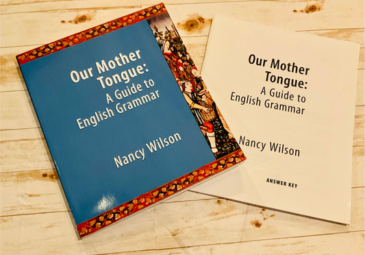 Our Mother Tongue: A Guide to English Grammar - Anchored Homeschool Resource Center