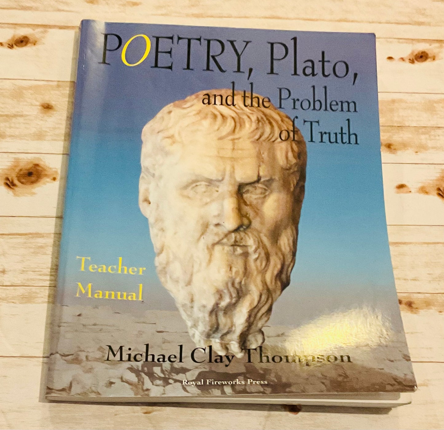 Poetry, Plato, and the Problem of Truth Teacher Manual - Anchored Homeschool Resource Center