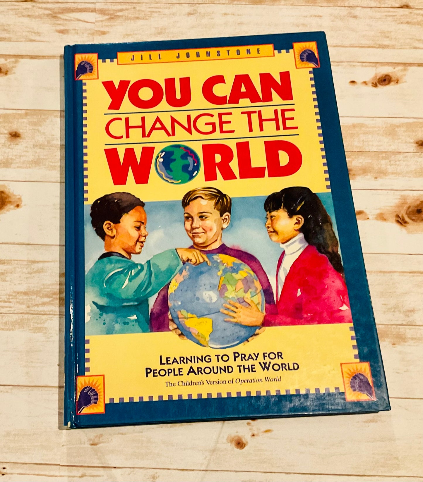 You Can Change The World: Learning to Pray for People Around the World - Anchored Homeschool Resource Center